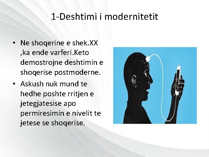 1 -Deshtimi i modernitetit • Ne shoqerine e shek. XX , ka ende varferi.