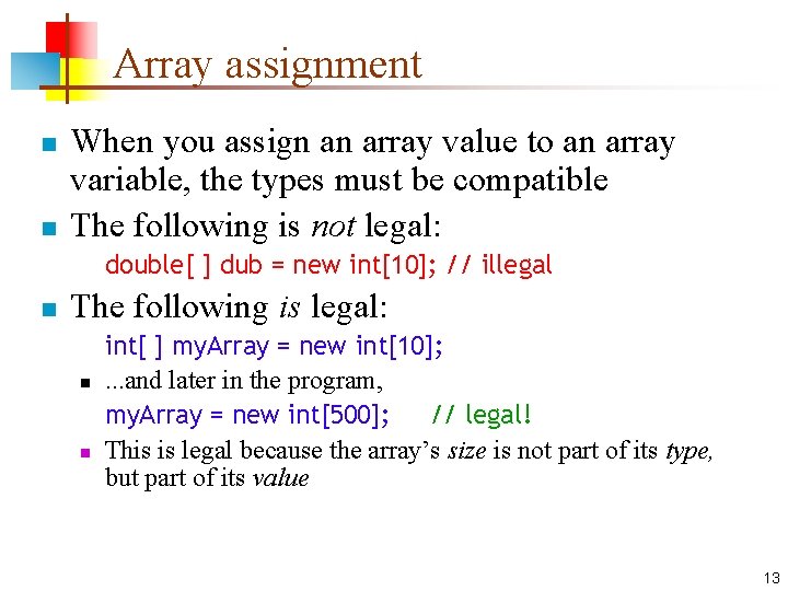 Array assignment n n When you assign an array value to an array variable,