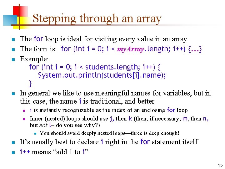 Stepping through an array n n The for loop is ideal for visiting every