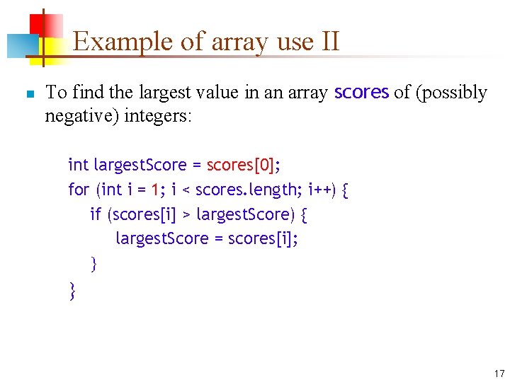 Example of array use II n To find the largest value in an array