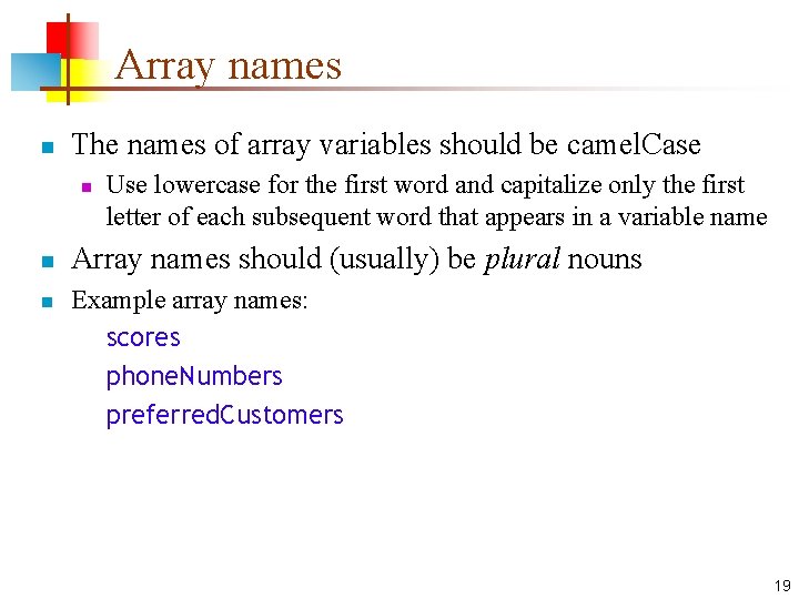 Array names n The names of array variables should be camel. Case n n