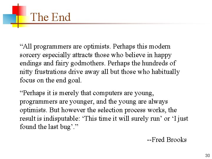 The End “All programmers are optimists. Perhaps this modern sorcery especially attracts those who