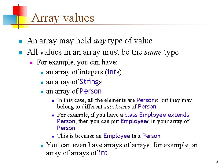 Array values n n An array may hold any type of value All values