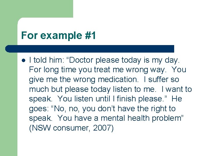 For example #1 l I told him: “Doctor please today is my day. For