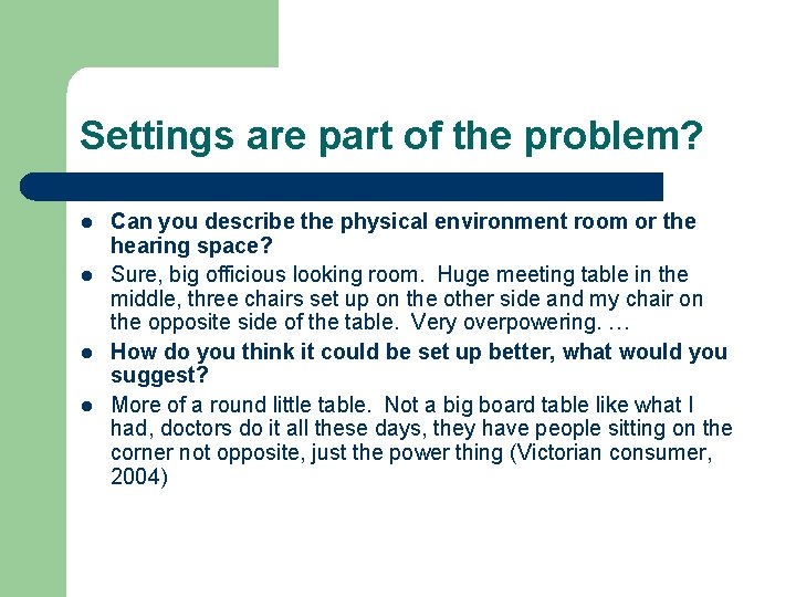 Settings are part of the problem? l l Can you describe the physical environment