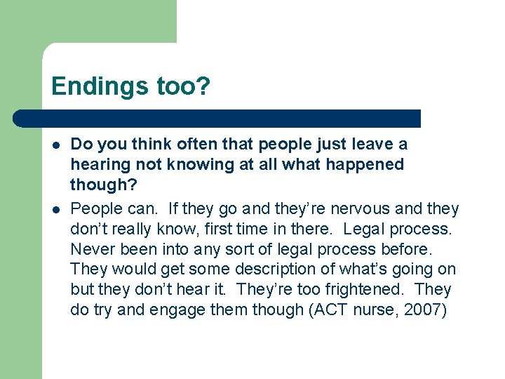Endings too? l l Do you think often that people just leave a hearing Endings too? l l Do you think often that people just leave a hearing