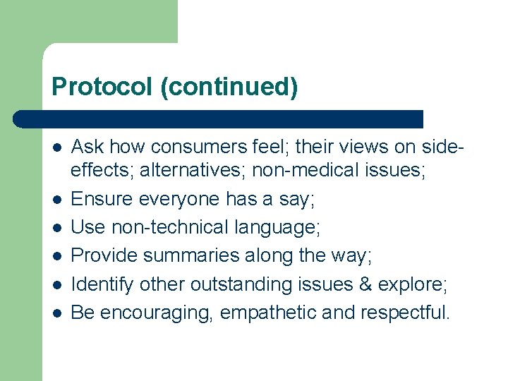 Protocol (continued) l l l Ask how consumers feel; their views on sideeffects; alternatives; Protocol (continued) l l l Ask how consumers feel; their views on sideeffects; alternatives;