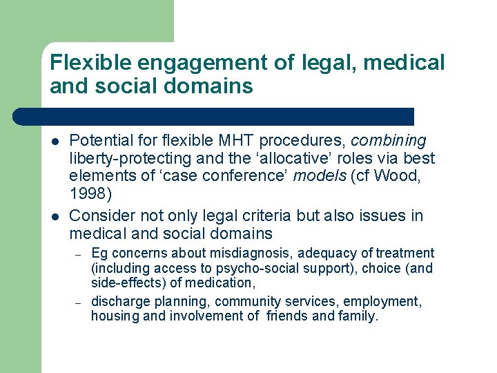 Flexible engagement of legal, medical and social domains l l Potential for flexible MHT