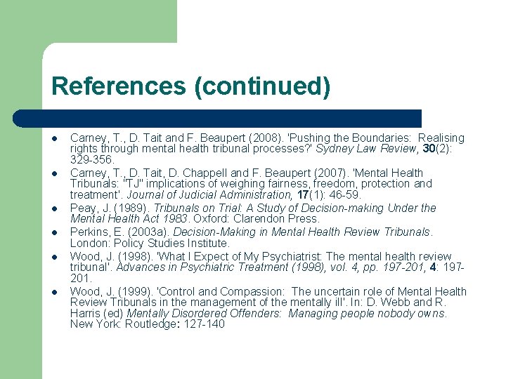 References (continued) l l l Carney, T. , D. Tait and F. Beaupert (2008). References (continued) l l l Carney, T. , D. Tait and F. Beaupert (2008).