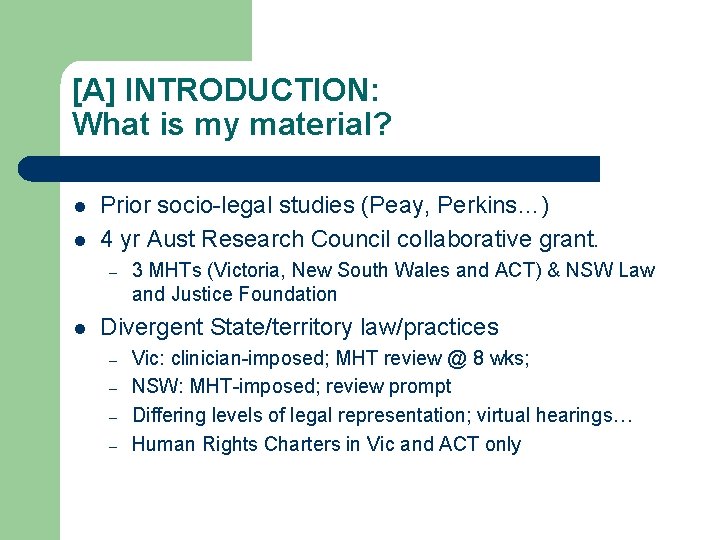 [A] INTRODUCTION: What is my material? l l Prior socio-legal studies (Peay, Perkins…) 4