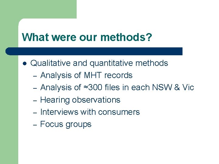 What were our methods? l Qualitative and quantitative methods – Analysis of MHT records