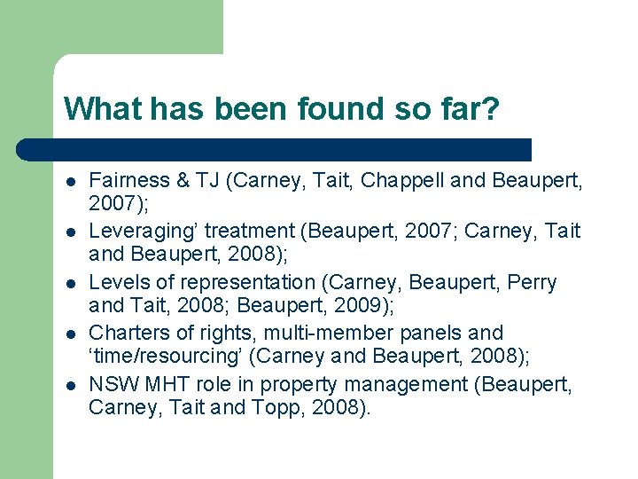 What has been found so far? l l l Fairness & TJ (Carney, Tait,