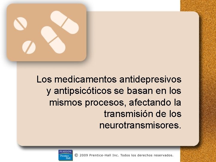 Los medicamentos antidepresivos y antipsicóticos se basan en los mismos procesos, afectando la transmisión