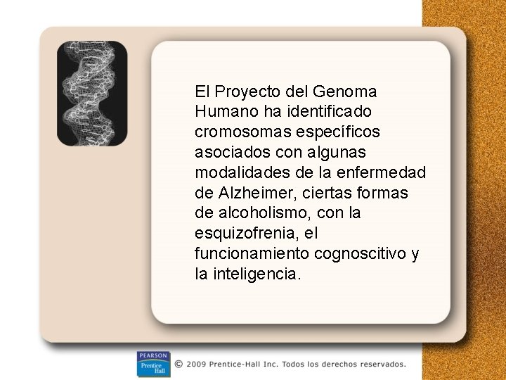 El Proyecto del Genoma Humano ha identificado cromosomas específicos asociados con algunas modalidades de