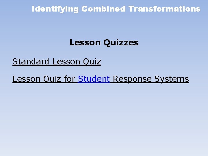 Identifying Combined Transformations Lesson Quizzes Standard Lesson Quiz for Student Response Systems 