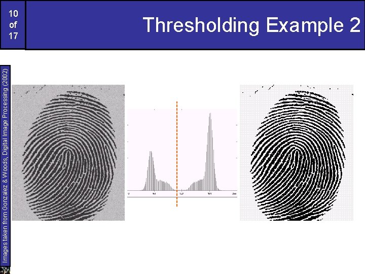 Images taken from Gonzalez & Woods, Digital Image Processing (2002) 10 of 17 Thresholding