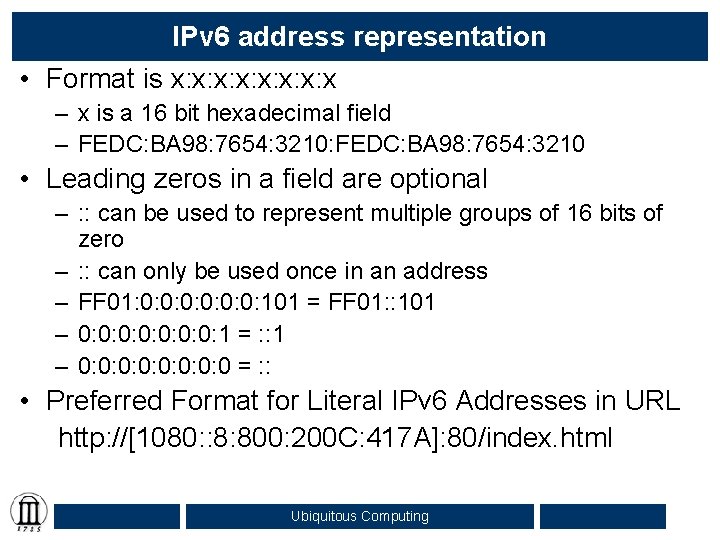 IPv 6 address representation • Format is x: x: x – x is a