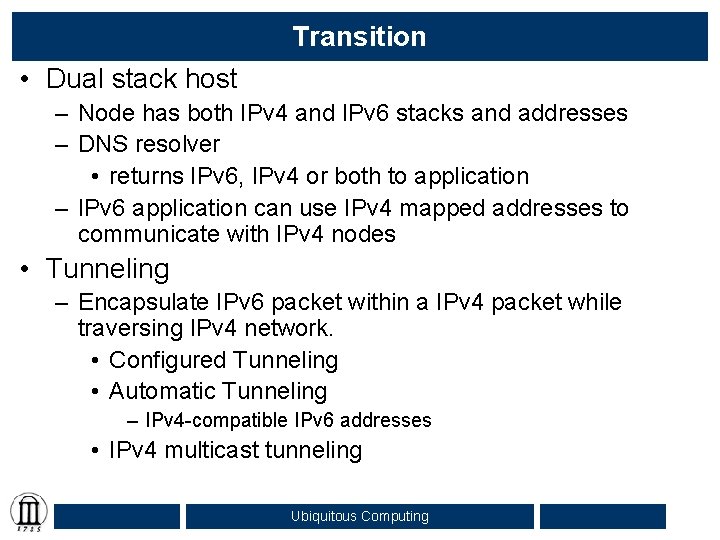 Transition • Dual stack host – Node has both IPv 4 and IPv 6