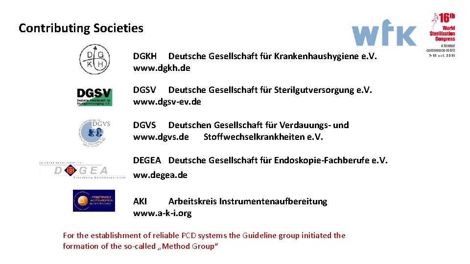 Contributing Societies DGKH Deutsche Gesellschaft für Krankenhaushygiene e. V. www. dgkh. de DGSV Deutsche