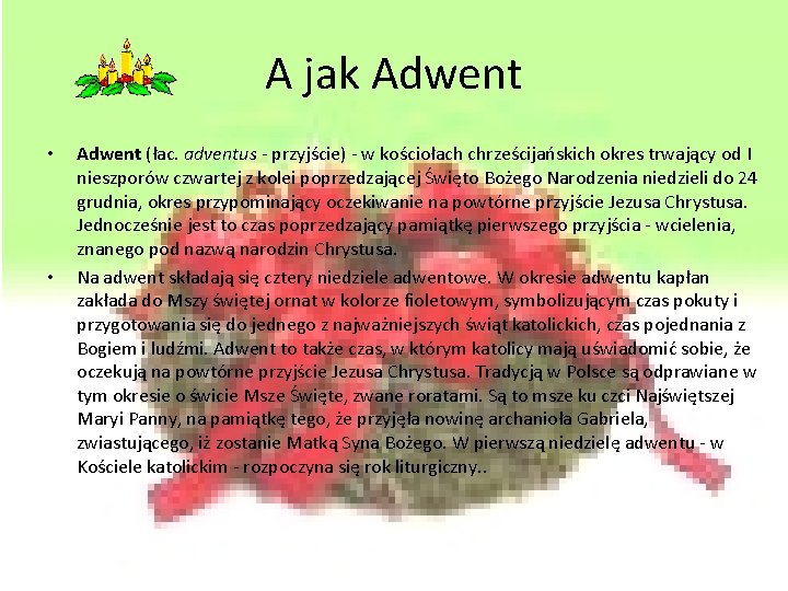 A jak Adwent • • Adwent (łac. adventus - przyjście) - w kościołach chrześcijańskich