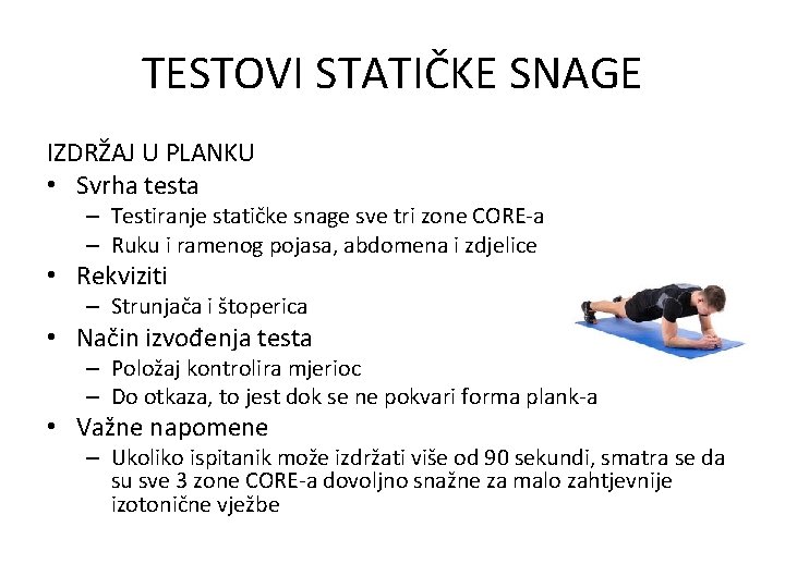 TESTOVI STATIČKE SNAGE IZDRŽAJ U PLANKU • Svrha testa – Testiranje statičke snage sve