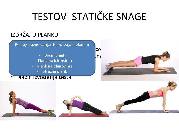 TESTOVI STATIČKE SNAGE IZDRŽAJ U PLANKU • Postoje Svrharazne testa varijante izdržaja u plank-u