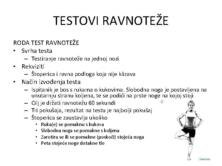 TESTOVI RAVNOTEŽE RODA TEST RAVNOTEŽE • Svrha testa – Testiranje ravnoteže na jednoj nozi