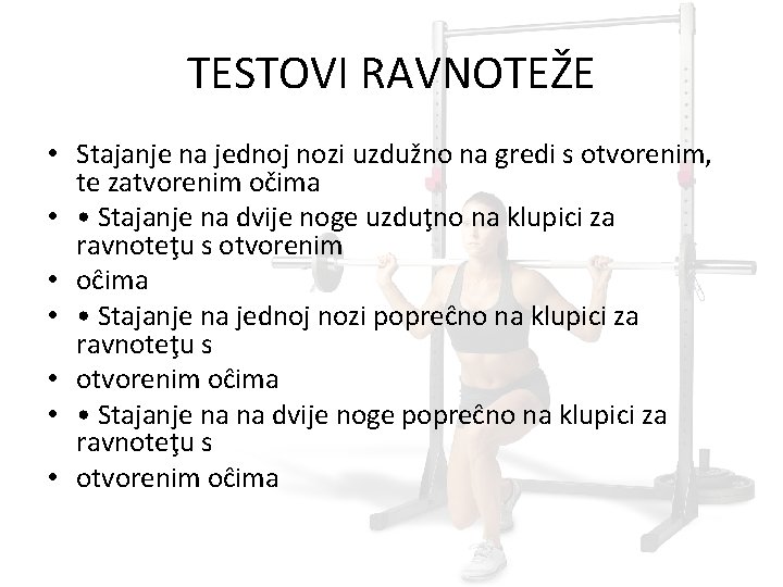 TESTOVI RAVNOTEŽE • Stajanje na jednoj nozi uzdužno na gredi s otvorenim, te zatvorenim