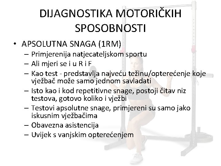 DIJAGNOSTIKA MOTORIČKIH SPOSOBNOSTI • APSOLUTNA SNAGA (1 RM) – Primjerenija natjecateljskom sportu – Ali