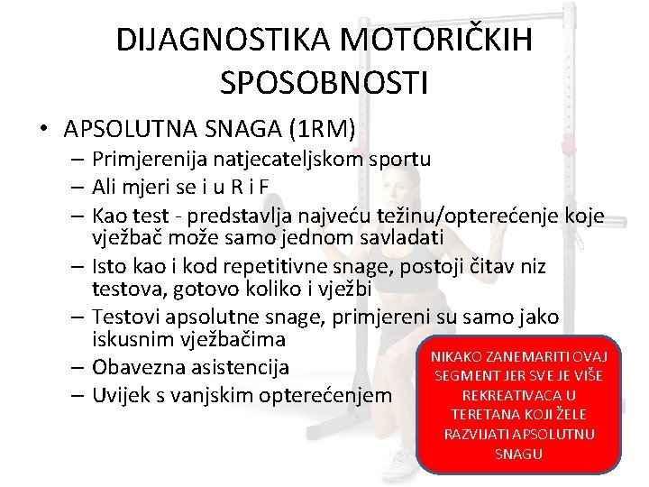 DIJAGNOSTIKA MOTORIČKIH SPOSOBNOSTI • APSOLUTNA SNAGA (1 RM) – Primjerenija natjecateljskom sportu – Ali