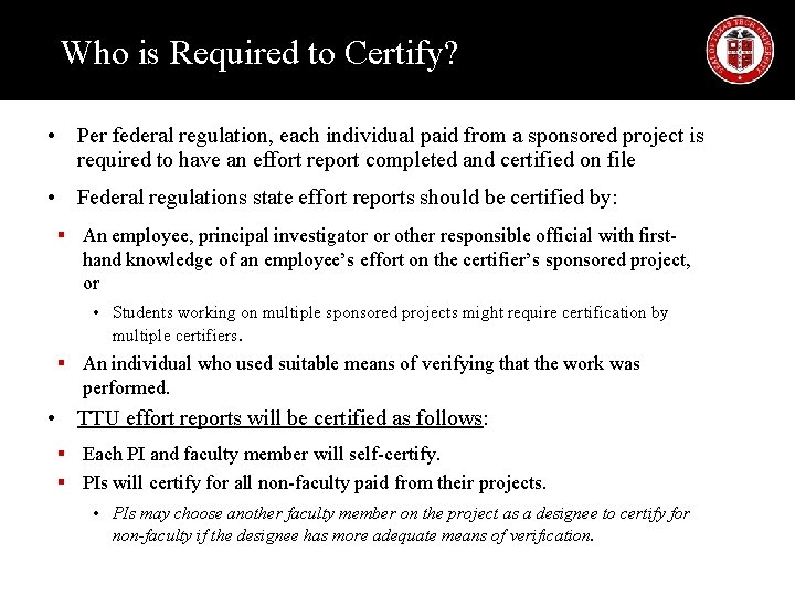 Who is Required to Certify? • Per federal regulation, each individual paid from a Who is Required to Certify? • Per federal regulation, each individual paid from a