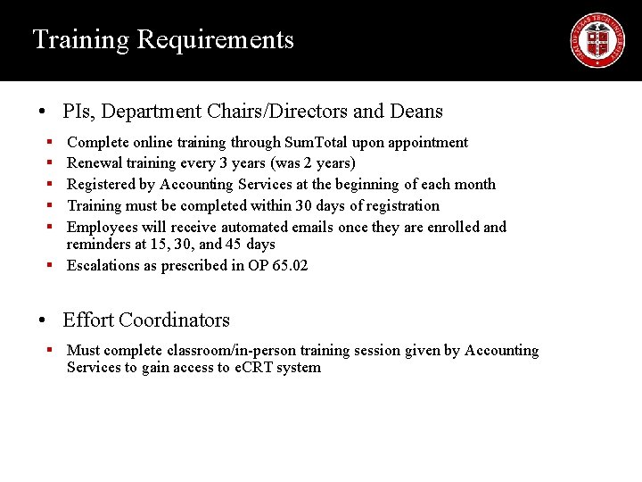 Training Requirements • PIs, Department Chairs/Directors and Deans Complete online training through Sum. Total Training Requirements • PIs, Department Chairs/Directors and Deans Complete online training through Sum. Total