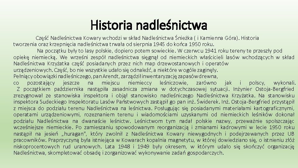 Historia nadleśnictwa Część Nadleśnictwa Kowary wchodzi w skład Nadleśnictwa Śnieżka ( i Kamienna Góra).