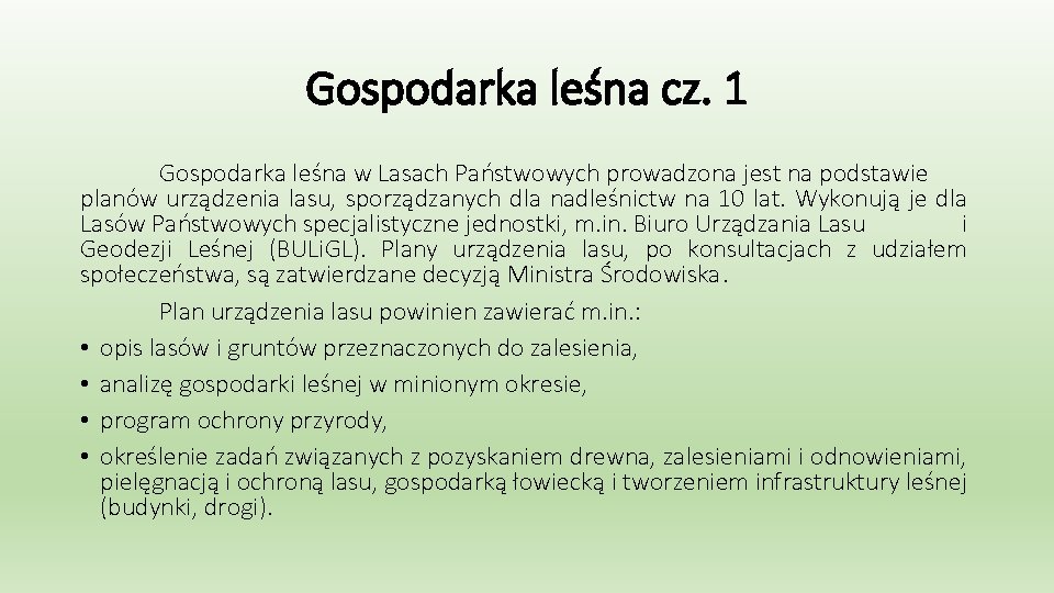 Gospodarka leśna cz. 1 Gospodarka leśna w Lasach Państwowych prowadzona jest na podstawie planów