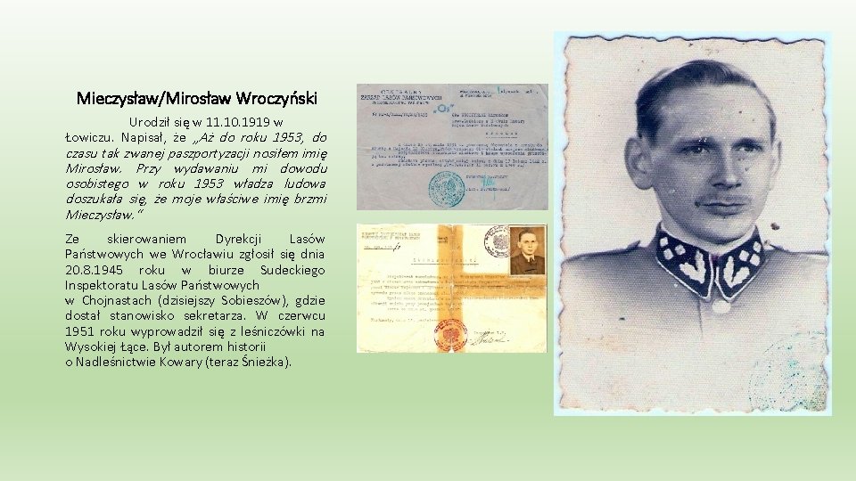 Mieczysław/Mirosław Wroczyński Urodził się w 11. 10. 1919 w Łowiczu. Napisał, że „Aż do
