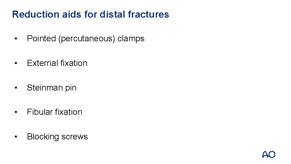 Reduction aids for distal fractures • Pointed (percutaneous) clamps • External fixation • Steinman