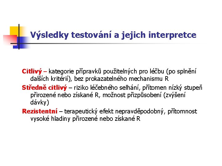 Výsledky testování a jejich interpretce Citlivý – kategorie přípravků použitelných pro léčbu (po splnění