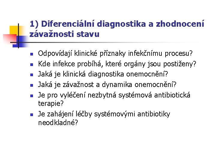 1) Diferenciální diagnostika a zhodnocení závažnosti stavu n n n Odpovídají klinické příznaky infekčnímu