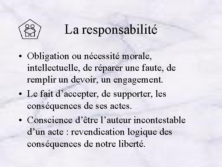 La responsabilité • Obligation ou nécessité morale, intellectuelle, de réparer une faute, de remplir