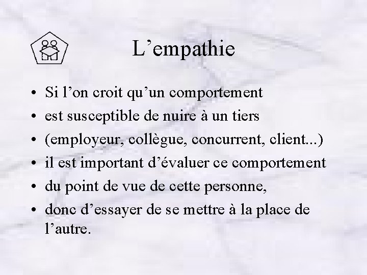 L’empathie • • • Si l’on croit qu’un comportement est susceptible de nuire à