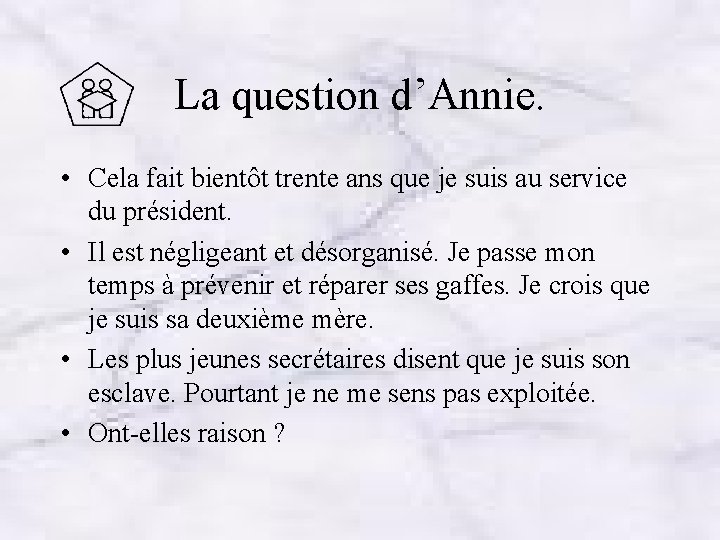 La question d’Annie. • Cela fait bientôt trente ans que je suis au service