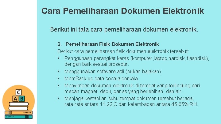 Cara Pemeliharaan Dokumen Elektronik Berikut ini tata cara pemeliharaan dokumen elektronik. 2. Pemeliharaan Fisik