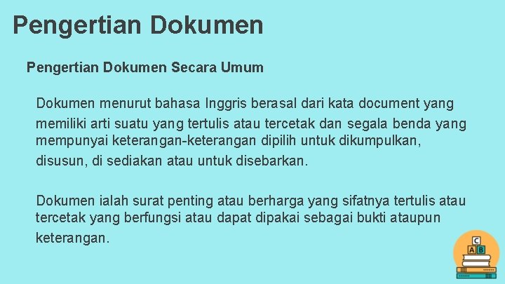 Pengertian Dokumen Secara Umum Dokumen menurut bahasa Inggris berasal dari kata document yang memiliki