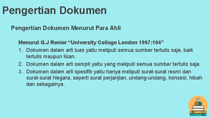 Pengertian Dokumen Menurut Para Ahli Menurut G. J Renier “University Collage London 1997: 104”