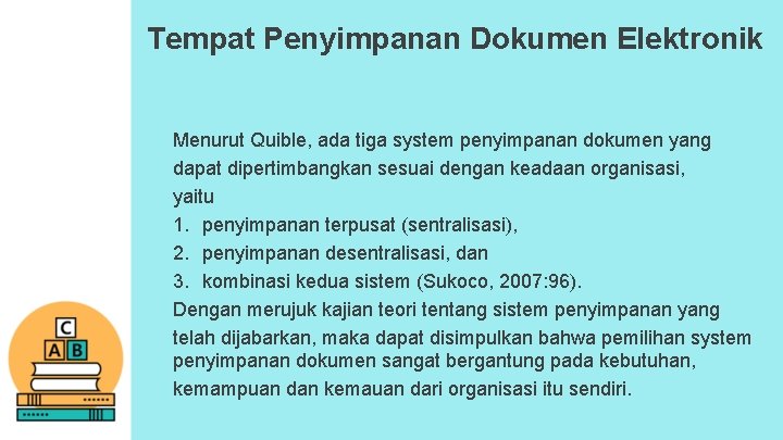 Tempat Penyimpanan Dokumen Elektronik Menurut Quible, ada tiga system penyimpanan dokumen yang dapat dipertimbangkan