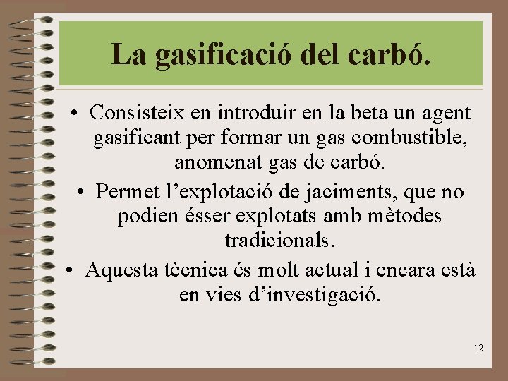 La gasificació del carbó. • Consisteix en introduir en la beta un agent gasificant