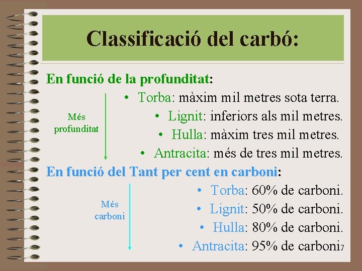 Classificació del carbó: En funció de la profunditat: • Torba: màxim mil metres sota Classificació del carbó: En funció de la profunditat: • Torba: màxim mil metres sota