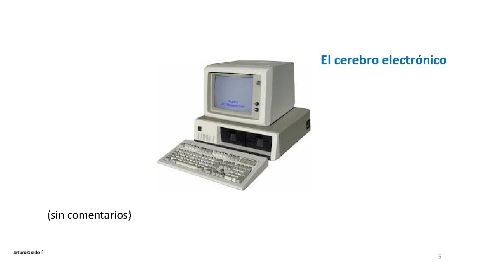 El cerebro electrónico (sin comentarios) Arturo Gradolí 5 