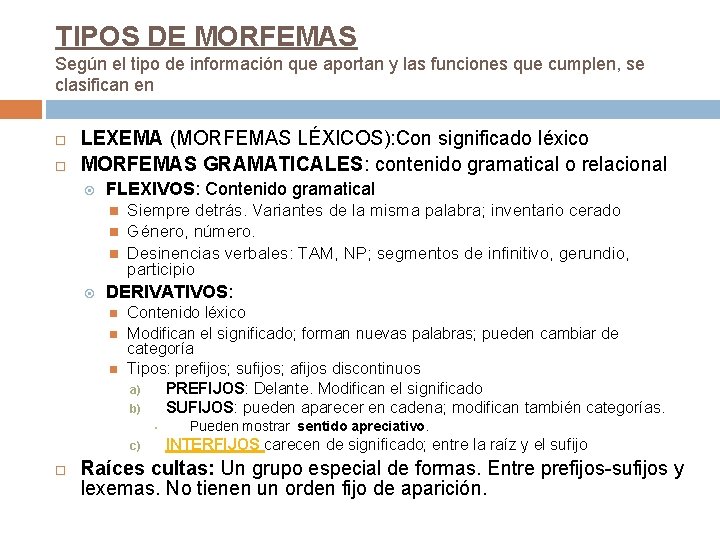TIPOS DE MORFEMAS Según el tipo de información que aportan y las funciones que