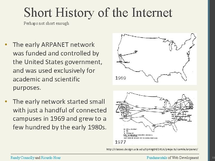 Short History of the Internet Perhaps not short enough • The early ARPANET network